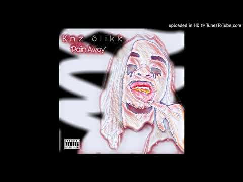 Knz Slikk - Pain Away(Freestyle)