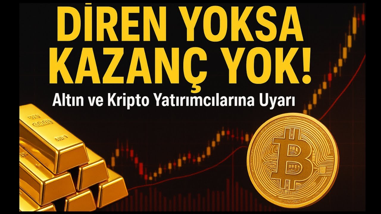DİREN YOKSA KAZANÇ YOK ! Altın ve Kripto Yatırımcılarını Ters Yatıracaklar