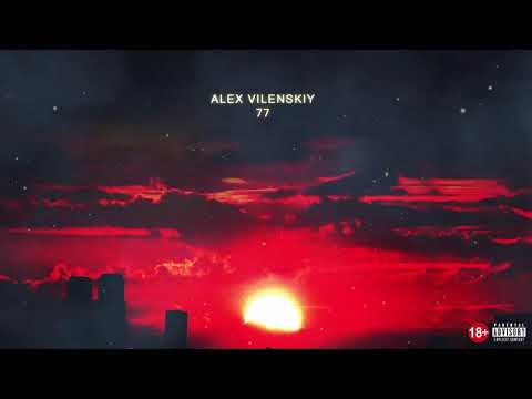 Alex Vilenskiy - 77 | OFFICIAL AUDIO 18+