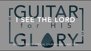 I See The Lord - Vertical Church Band - Electric Guitar Tutorial (Key of C)