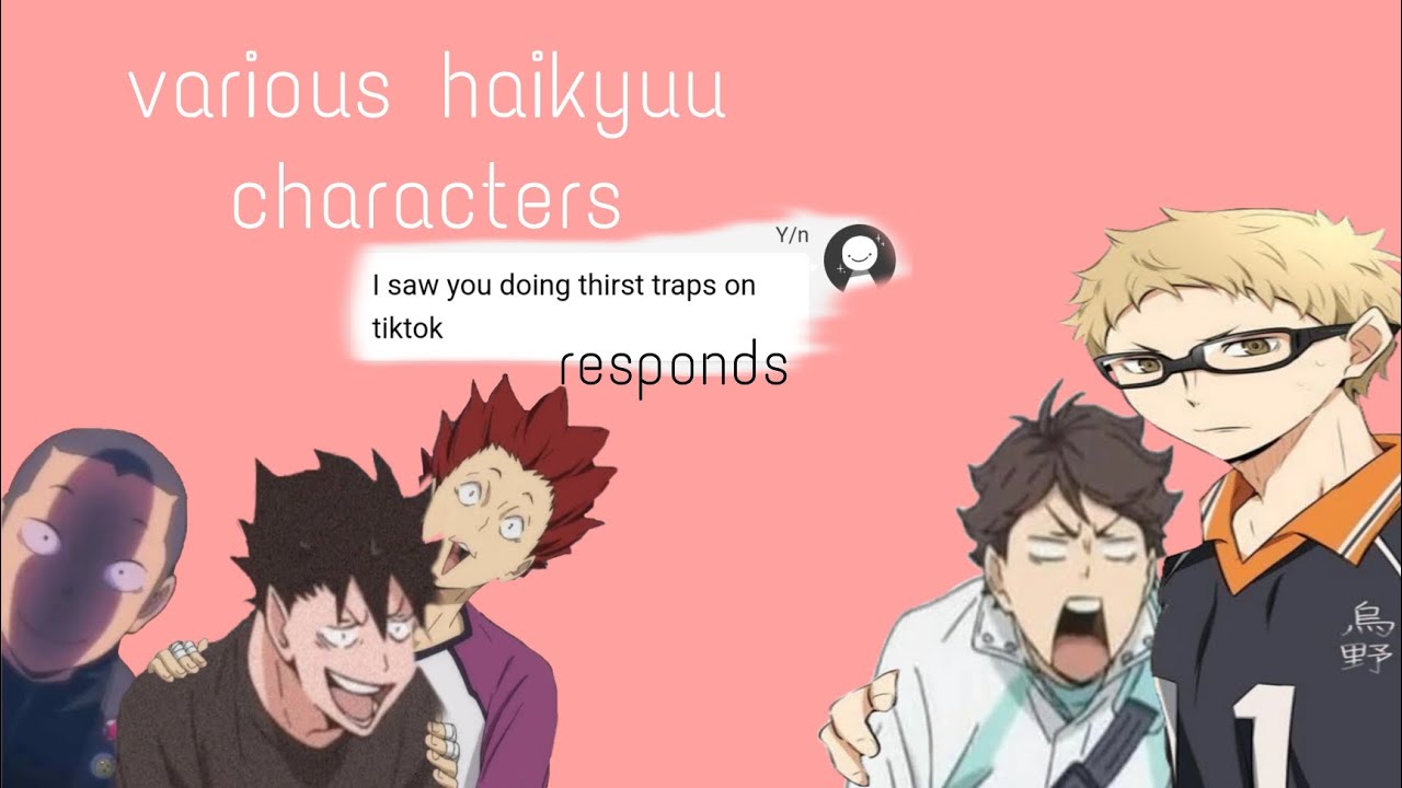 I SAW YOUUU DOING THIRST TRAPS ON TIKTOKK!!!! || HAIKYUU