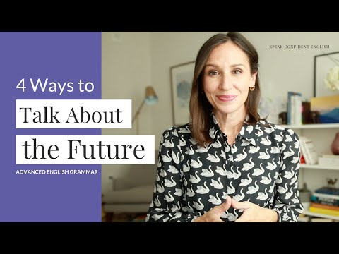 4 Ways to Talk about the Future in English | Advanced English Grammar