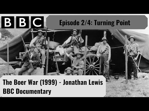 The Boer War Documentary 1999 -  Episode 2, Turning Point