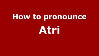 How to pronounce Atri