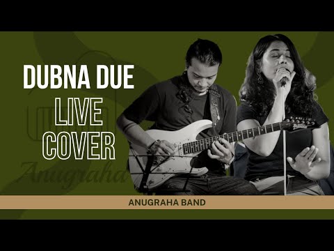 Dubna Deu Malai | Live Cover | Anugraha | Anil Singh |