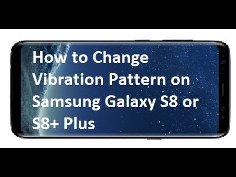 How to Change Vibration Pattern on Samsung Galaxy S8 or S8+ Plus