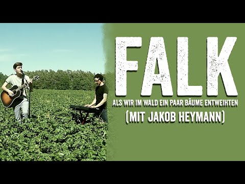 FALK - Als wir im Wald ein paar Bäume entweihten (mit Jakob Heymann)