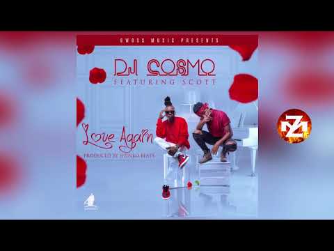 DJ COSMO Ft. SCOTT - LOVE AGAIN |ZEDMUSIC| ZAMBIAN MUSIC 2018
