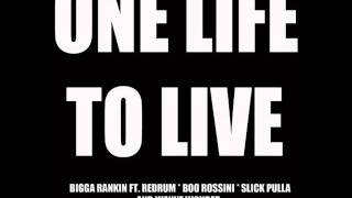Bigg Rankin Ft. Redrum, Boo Rossini, Slick Pulla & Wayne Wonder - One Life 2 Live