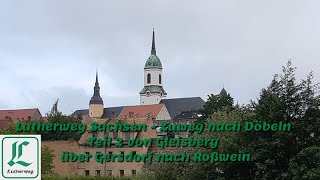 Lutherweg Sachsen - Zuweg nach Döbeln Teil 2 von Gleisberg über Gersdorf nach Roßwein