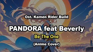 Download lagu PANDORA feat Beverly - Be The One (Anime Cover) | Ost. Kamen Rider Build | AiHime mp3