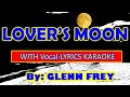 LOVER S MOON BY GLENN FREY 4K HD WITH VOCAL LYRICS KARAOKE