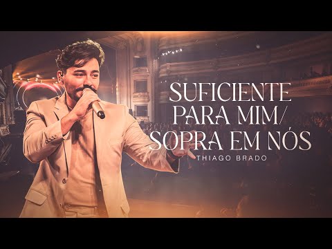Thiago Brado - Suficiente para mim/ Sopra em Nós (Ao Vivo em Ribeirão Preto)