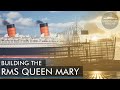 How They Built The QUEEN MARY Documentary