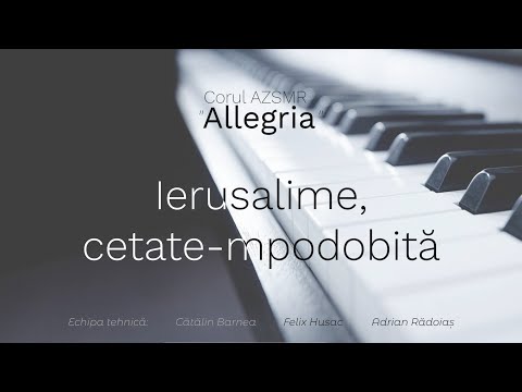 IERUSALIME, CETATE-MPODOBITĂ / Corul Allegria