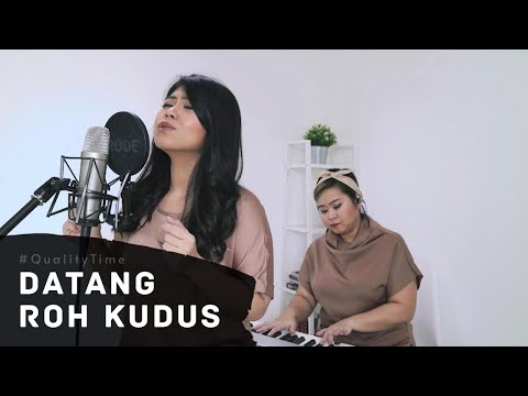 #QualityTime DATANG ROH KUDUS (COVER) by Yoan Yola Theodora
