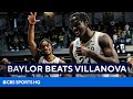 March Madness: Baylor Defeats Villanova to Advance to Elite Eight | CBS Sports HQ