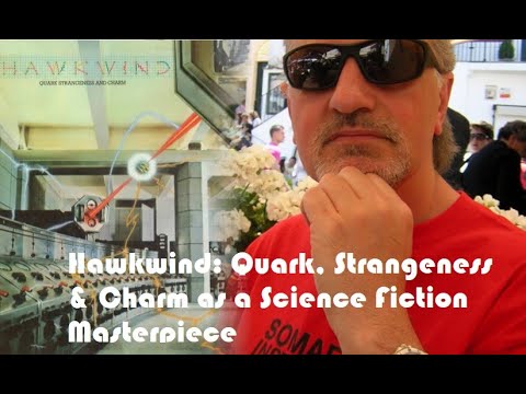 We Need to Talk About Hawkwind: Quark, Strangeness & Charm as an SF Masterpiece  #hawkwind