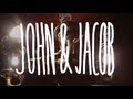 John & Jacob - Be My Girl 