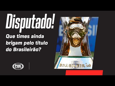 Que times ainda brigam pelo título do Brasileirão?