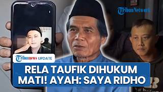 Ayah Rela Taufik Hidayat Dihukum Mati atas Kasus Penyiksaaan YTR: Silakan Saja Saya Ridho