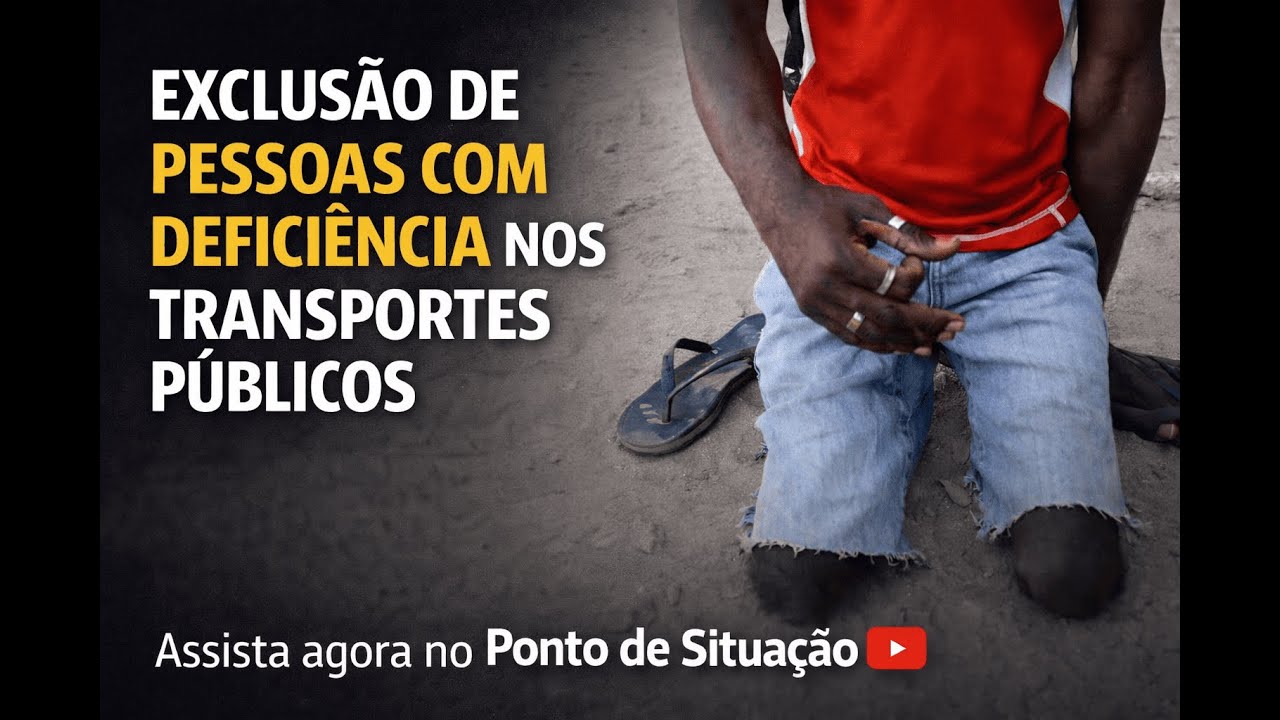 REPORTAGEM: EXCLUSÃO DE PESSOAS COM DEFICIÊNCIA NOS TRANSPORTES PÚBLICOS