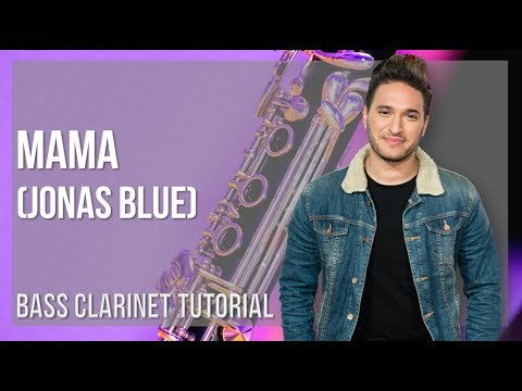How to play Mama by Jonas Blue on Bass Clarinet (Tutorial)