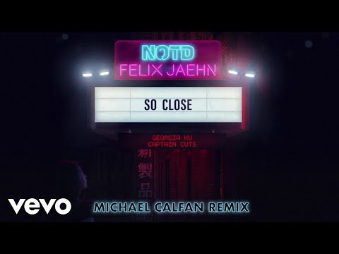 NOTD, Felix Jaehn, Captain Cuts - So Close (Michael Calfan Remix / Audio) ft. Georgia Ku