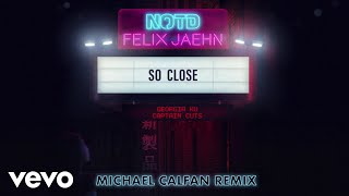 NOTD, Felix Jaehn, Captain Cuts - So Close (Michael Calfan Remix / Audio) ft. Georgia Ku
