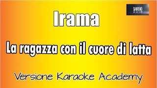 Irama - La  ragazza con il cuore di latta (Versione Karaoke Academy Italia)