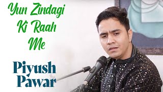 Download lagu Yun Zindagi Ki Raah Me | Piyush Panwar | Ustad Mehdi Hassan | Bazm e Khas mp3
