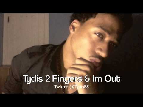 Tydis 2 Fingers & Im Out
