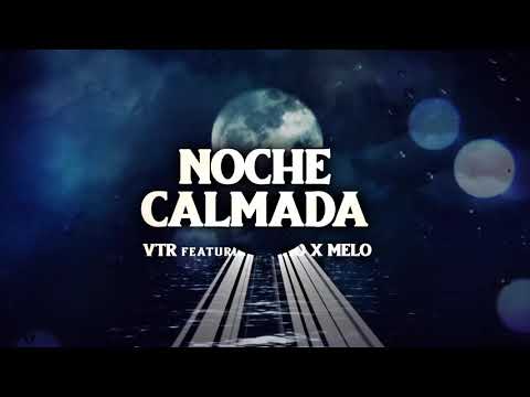 VTR feat. Yino X Melo - Noche Calmada (Video Lyric)