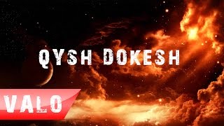 Valo - Qysh Dokesh