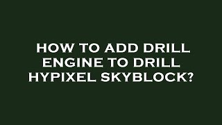 How to add drill engine to drill hypixel skyblock?