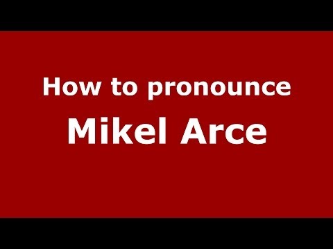 How to pronounce Mikel Arce (Spanish/Spain) - PronounceNames.com