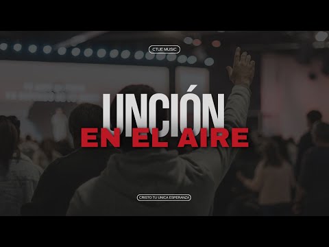 Unción en el aire  |  Ctue Music