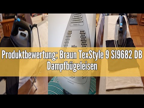 Produktbewertung: Braun TexStyle 9 SI9682 DB Dampfbügeleisen mit FreeGlide 3D Technologie, Vertikald