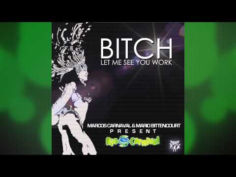 Marcos Carnaval & Mario Bittencourt - Bitch, Let Me See You Work (Original Mix) [Audio]