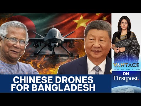 Bangladesh Signs China Drone Deal: A New Challenge For India? | Vantage with Palki Sharma | N18G