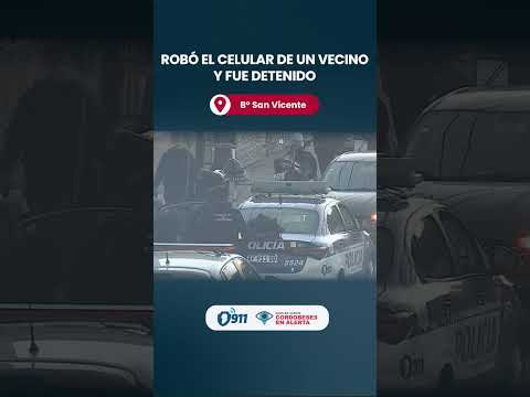 B° San Vicente 🚨 Robó el celular de un vecino y fue detenido