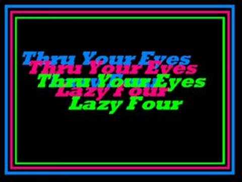 Thru Your Eyes-Lazy Four