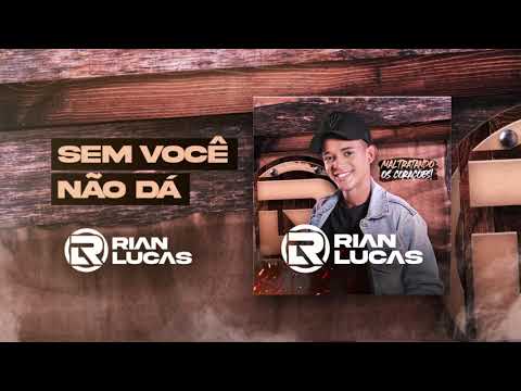 Sem Você Não Dá - Rian Lucas
