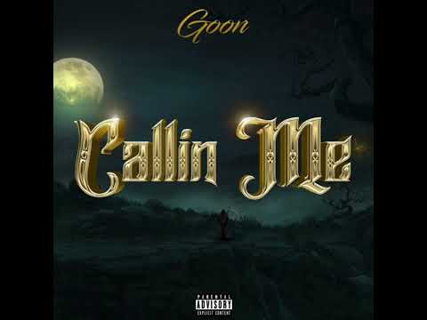 CALLIN ME(GOoN1)