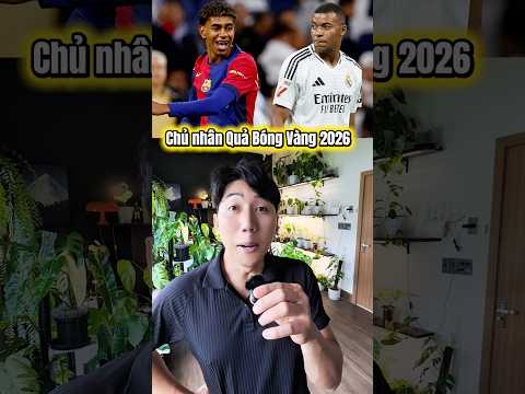 Cực sốc người giành Quả Bóng Vàng 2026