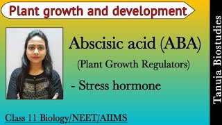 Plant Growth Regulators - Abscisic acid (ABA) | Stress hormone | Plant growth and development | NEET
