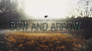 Reuben and the Dark - Bow and Arrow (español)
