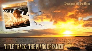 The Piano Dreamer - Ian Mulder (#1 Bestselling Piano Album, Light Classical Music)