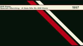 808 State - Spanish Marching [A Gala Mix By 808 State]