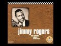 Jimmy Rogers She love another man